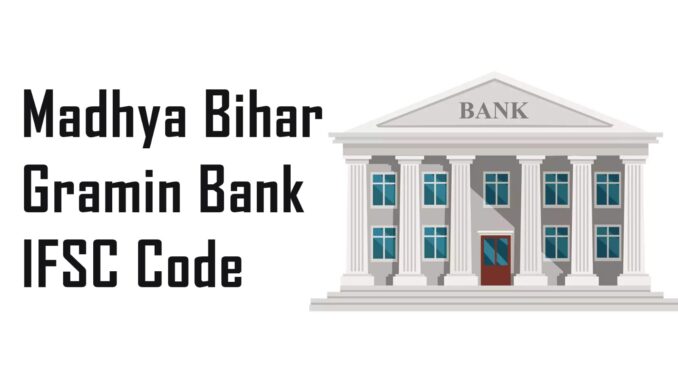 Madhya-Bihar-Gramin-Bank-IFSC-Code